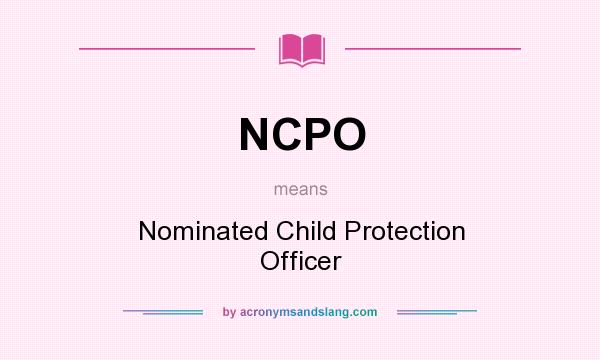 What does NCPO mean? It stands for Nominated Child Protection Officer