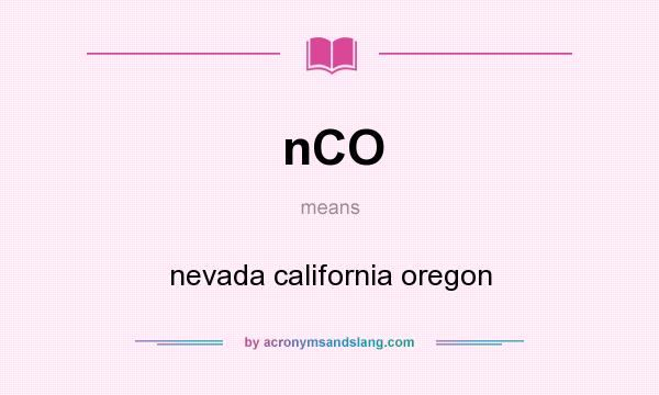 What does nCO mean? It stands for nevada california oregon