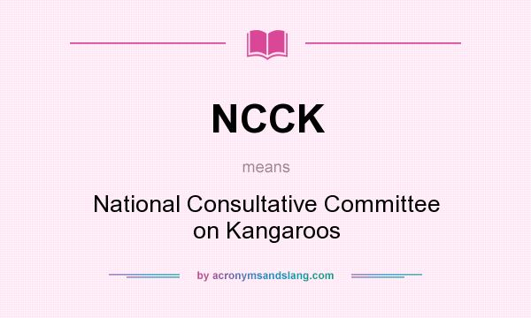 What does NCCK mean? It stands for National Consultative Committee on Kangaroos