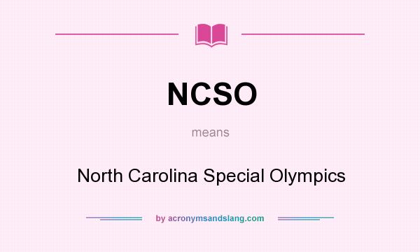 What does NCSO mean? It stands for North Carolina Special Olympics