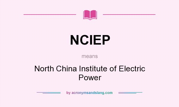 What does NCIEP mean? It stands for North China Institute of Electric Power