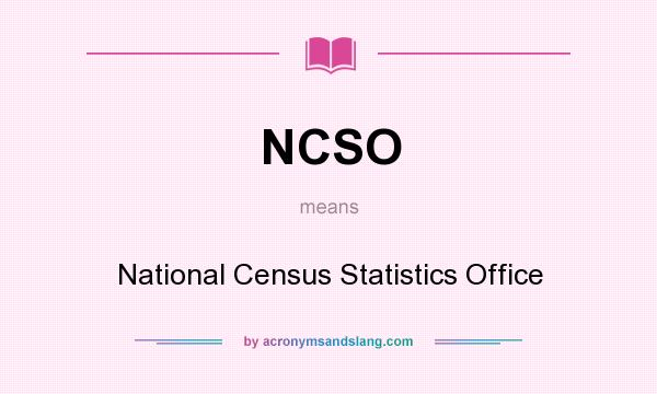 What does NCSO mean? It stands for National Census Statistics Office