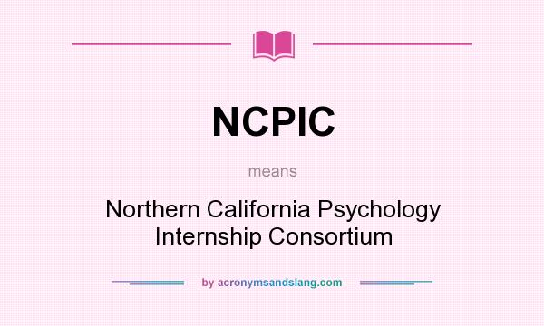 What does NCPIC mean? It stands for Northern California Psychology Internship Consortium