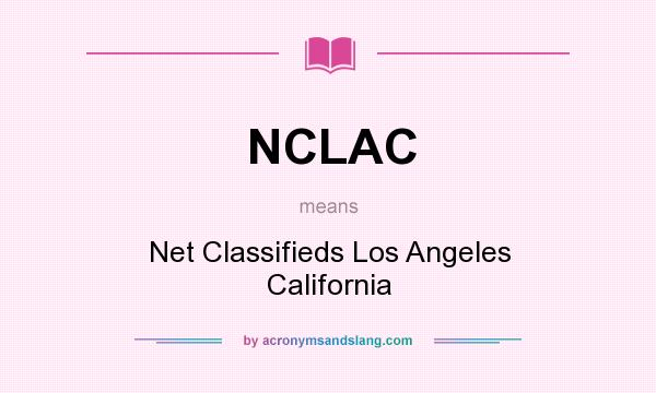 What does NCLAC mean? It stands for Net Classifieds Los Angeles California