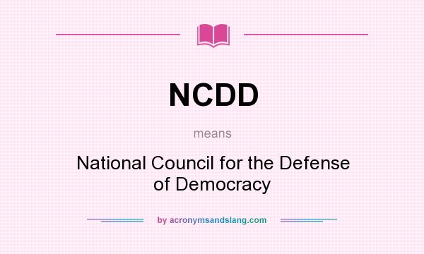 What does NCDD mean? It stands for National Council for the Defense of Democracy