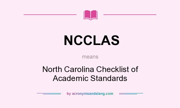 What does NCCLAS mean? It stands for North Carolina Checklist of Academic Standards