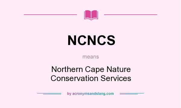 What does NCNCS mean? It stands for Northern Cape Nature Conservation Services