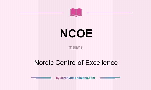 What does NCOE mean? It stands for Nordic Centre of Excellence