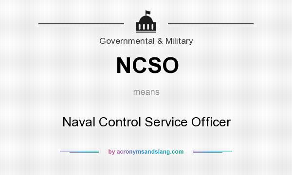 What does NCSO mean? It stands for Naval Control Service Officer