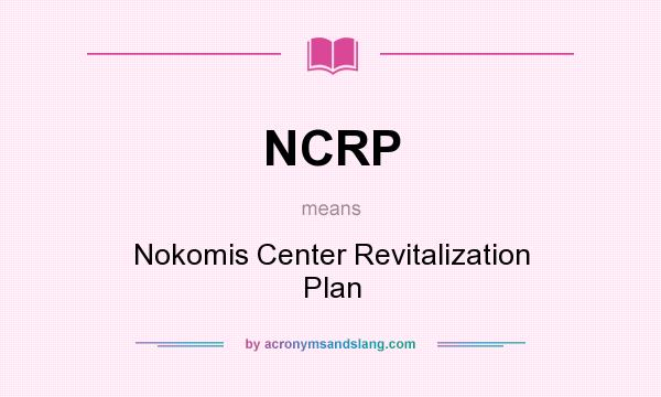 What does NCRP mean? It stands for Nokomis Center Revitalization Plan