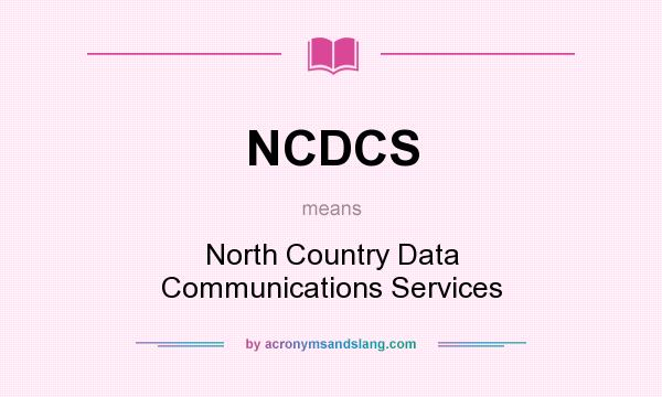 What does NCDCS mean? It stands for North Country Data Communications Services