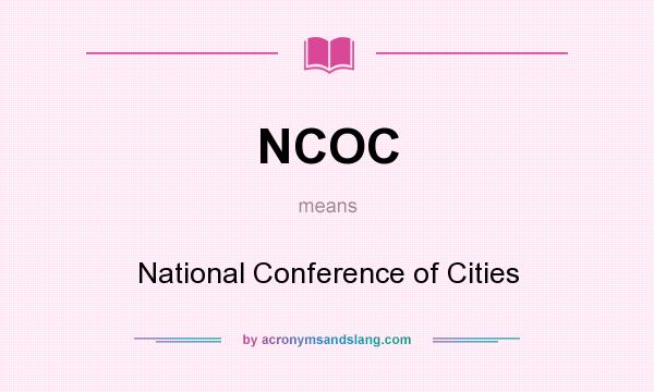 What does NCOC mean? It stands for National Conference of Cities