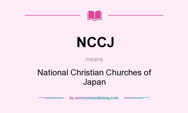 What does NCCJ mean? It stands for National Christian Churches of Japan