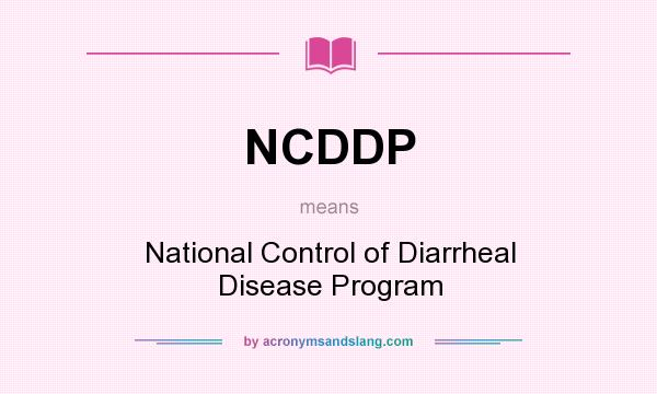What does NCDDP mean? It stands for National Control of Diarrheal Disease Program