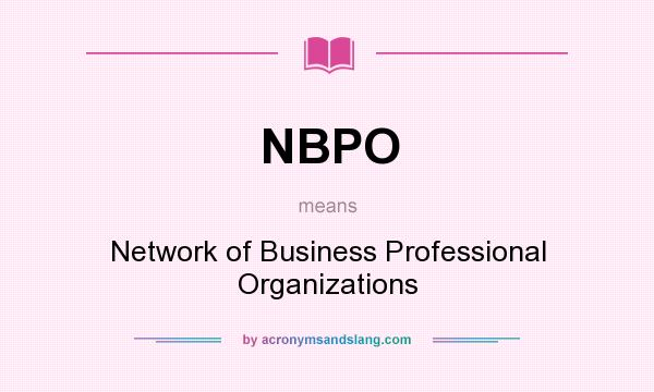 What does NBPO mean? It stands for Network of Business Professional Organizations