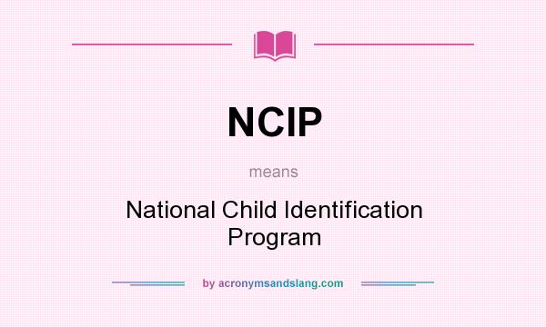 What does NCIP mean? It stands for National Child Identification Program