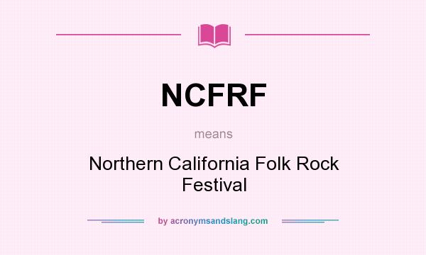 What does NCFRF mean? It stands for Northern California Folk Rock Festival