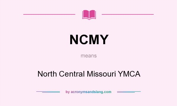 What does NCMY mean? It stands for North Central Missouri YMCA