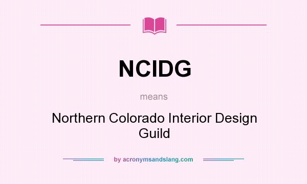 What does NCIDG mean? It stands for Northern Colorado Interior Design Guild