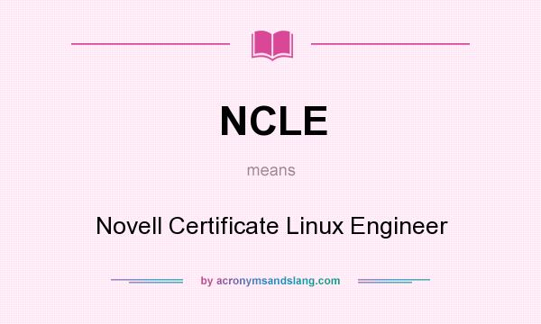 What does NCLE mean? It stands for Novell Certificate Linux Engineer