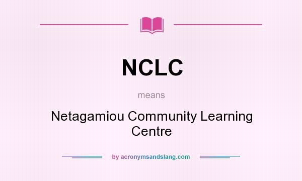 What does NCLC mean? It stands for Netagamiou Community Learning Centre