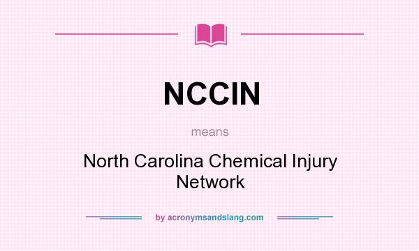 What does NCCIN mean? It stands for North Carolina Chemical Injury Network