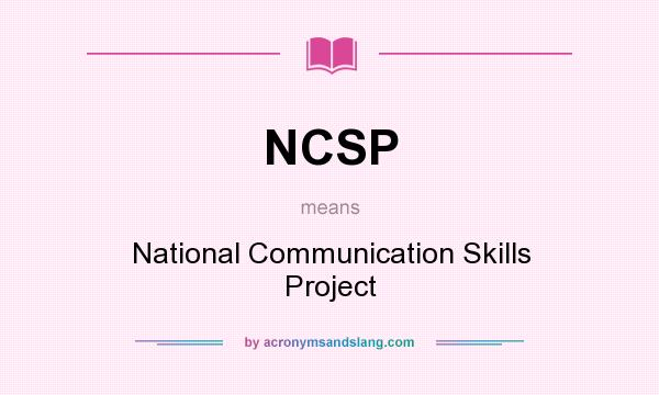 What does NCSP mean? It stands for National Communication Skills Project