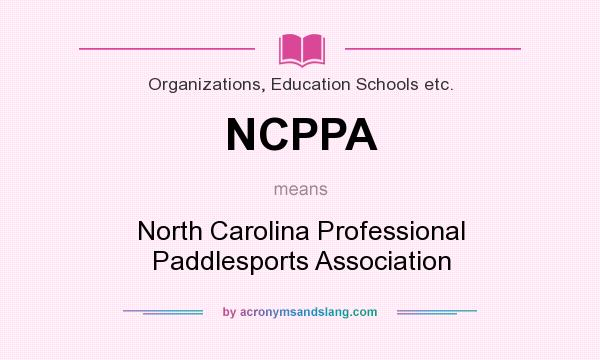 What does NCPPA mean? It stands for North Carolina Professional Paddlesports Association