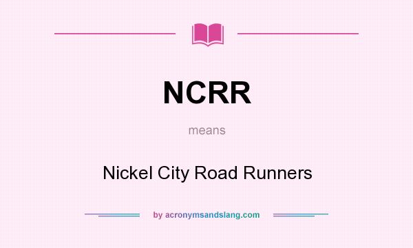 What does NCRR mean? It stands for Nickel City Road Runners
