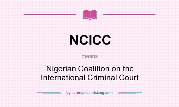 What does NCICC mean? It stands for Nigerian Coalition on the International Criminal Court