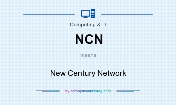 What does NCN mean? It stands for New Century Network