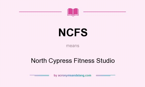 What does NCFS mean? It stands for North Cypress Fitness Studio