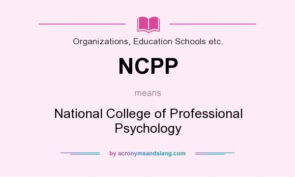 What does NCPP mean? It stands for National College of Professional Psychology
