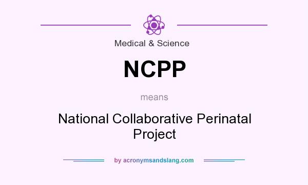 What does NCPP mean? It stands for National Collaborative Perinatal Project