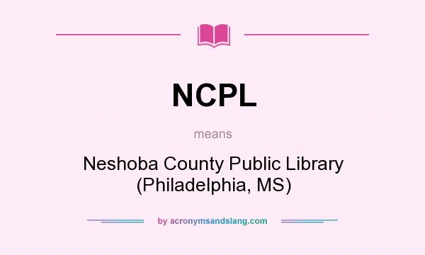 What does NCPL mean? It stands for Neshoba County Public Library (Philadelphia, MS)