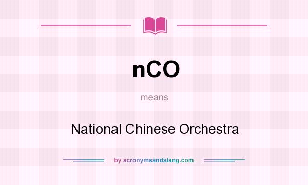 What does nCO mean? It stands for National Chinese Orchestra