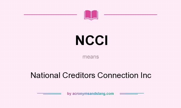 What does NCCI mean? It stands for National Creditors Connection Inc