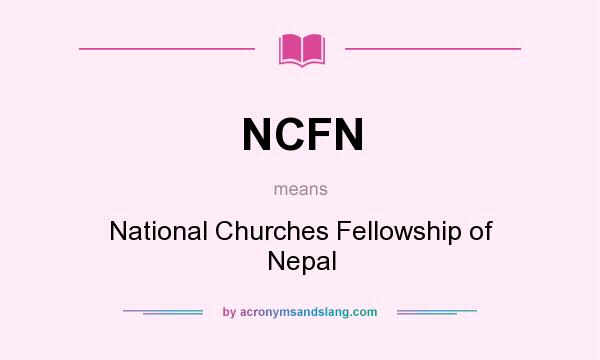 What does NCFN mean? It stands for National Churches Fellowship of Nepal