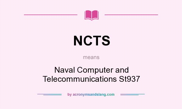 What does NCTS mean? It stands for Naval Computer and Telecommunications St937