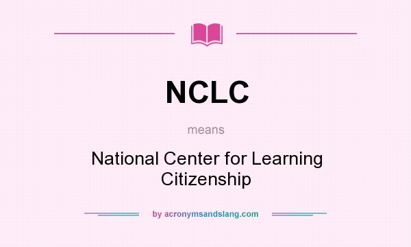 What does NCLC mean? It stands for National Center for Learning Citizenship