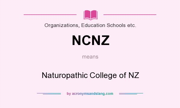 What does NCNZ mean? It stands for Naturopathic College of NZ