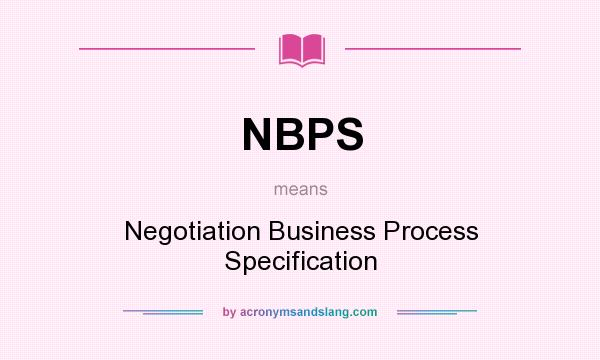 What does NBPS mean? It stands for Negotiation Business Process Specification