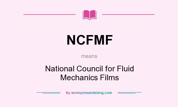 What does NCFMF mean? It stands for National Council for Fluid Mechanics Films