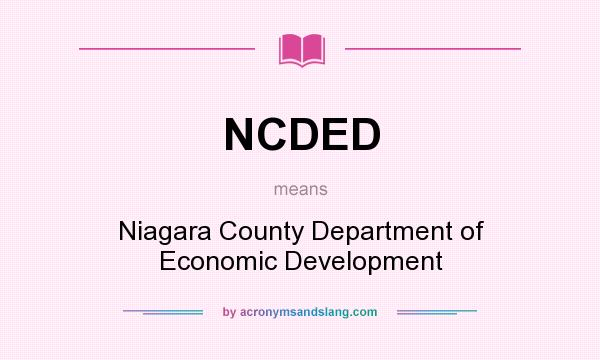 What does NCDED mean? It stands for Niagara County Department of Economic Development