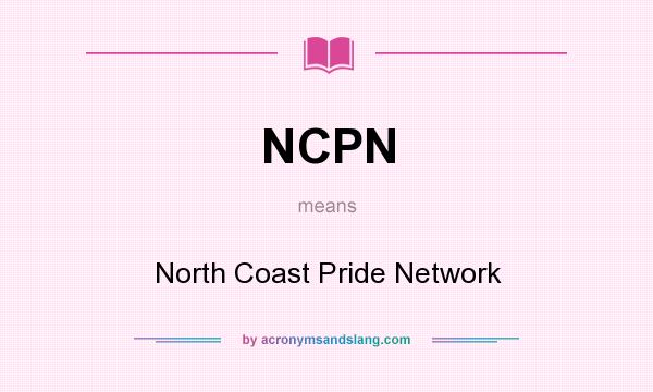 What does NCPN mean? It stands for North Coast Pride Network
