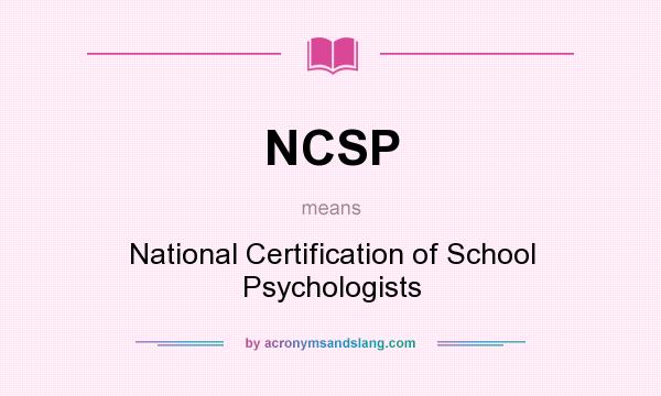 What does NCSP mean? It stands for National Certification of School Psychologists