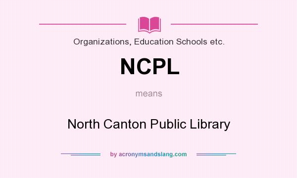 What does NCPL mean? It stands for North Canton Public Library
