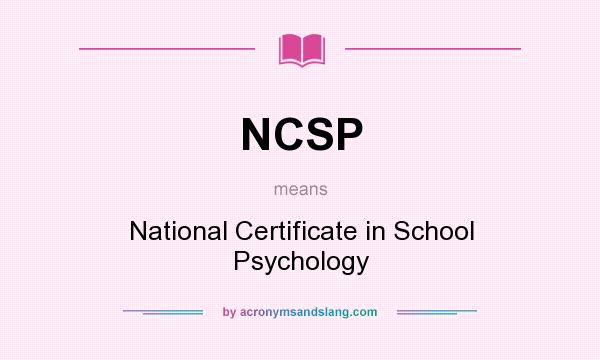 What does NCSP mean? It stands for National Certificate in School Psychology