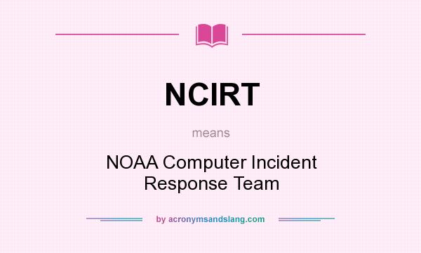 What does NCIRT mean? It stands for NOAA Computer Incident Response Team