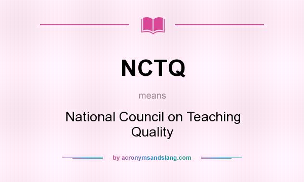 What does NCTQ mean? It stands for National Council on Teaching Quality